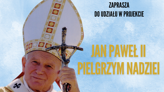 "Jan Paweł II – Pielgrzym nadziei”- konkurs i gra miejska