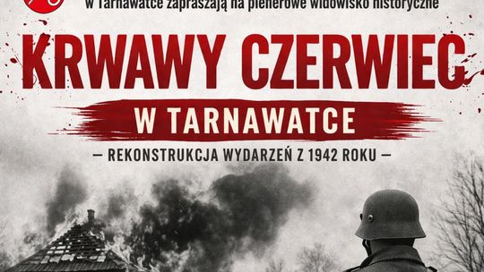 „Krwawy Czerwiec w Tarnawatce" – rekonstrukcja wydarzeń z 1942 roku