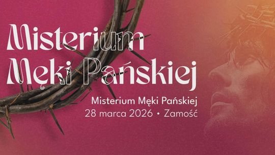 Misterium Męki Pańskiej w Zamościu 2026