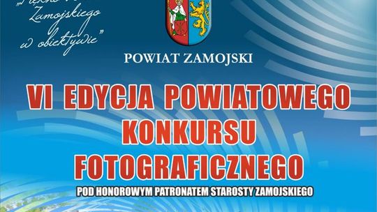 VI Powiatowy Konkurs Fotograficzny „Piękno Powiatu Zamojskiego w obiektywie