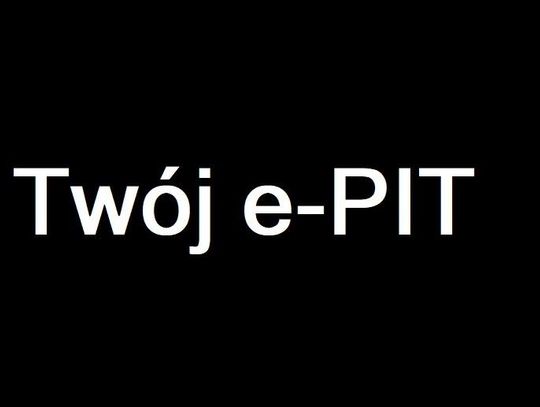 4 rzeczy, o których musisz wiedzieć w związku z uruchomieniem usługi Twój e-PIT