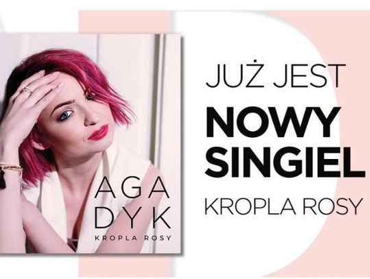 Aga Dyk - nowy singiel "Kropla Rosy"