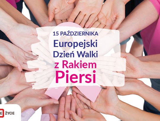 Europejski Dzień Walki z Rakiem Piersi. Drogie Panie, badajmy się nie tylko od święta! 