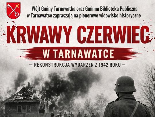 „Krwawy Czerwiec w Tarnawatce" – rekonstrukcja wydarzeń z 1942 roku
