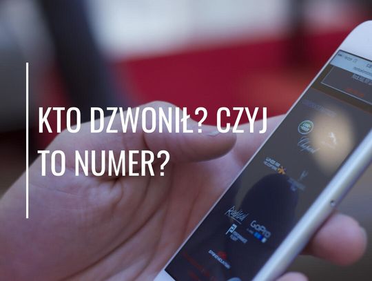 Kto do mnie dzwonił? Czyj to numer?