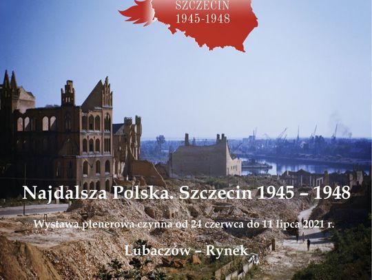 Lubaczów. Wystawa "Najdalsza Polska. Szczecin 1945–1948".