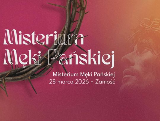Misterium Męki Pańskiej w Zamościu 2026