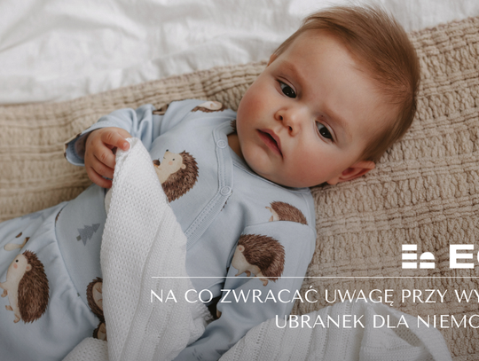 Na co zwracać uwagę przy wyborze ubranek dla niemowląt? Praktyczny poradnik dla mam