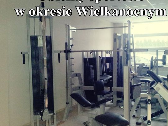 Obiekty sportowe w okresie Wielkanocnym