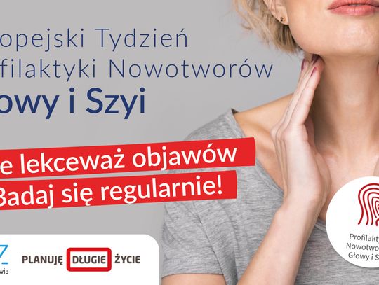 Planuję długie życie - trwa Europejski Tydzień Profilaktyki Nowotworów Głowy i Szyi