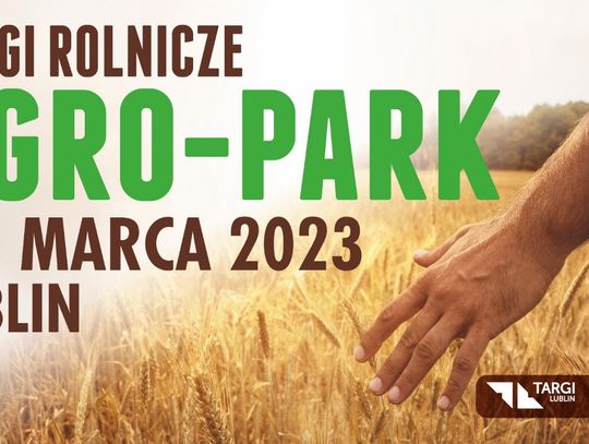 Przed nami XV edycja Targów Rolniczych AGRO-PARK w Lublinie