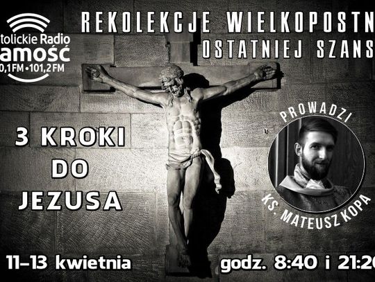 Radiowe rekolekcje wielkopostne "ostatniej szansy". Krok III