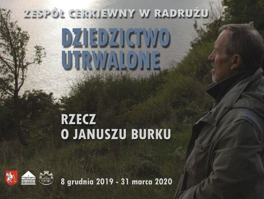 Radruż. Otwarcie wystawy „Dziedzictwo utrwalone. Rzecz o Januszu Burku”