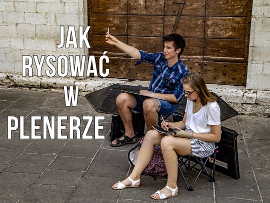 Rysowanie w plenerze - najfajniejsza nauka rysunku