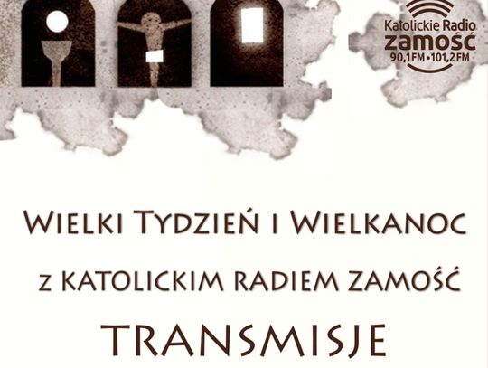 Triduum Paschalne i Święta Wielkanocne z Katolickim Radiem Zamość