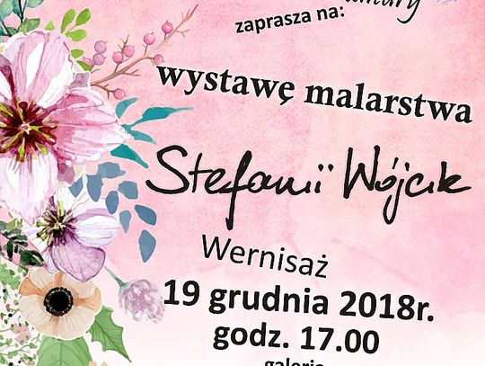 Wernisaż wystawy malarstwa Stefanii Wójcik