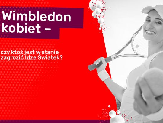 Wimbledon kobiet – czy ktoś jest w stanie zagrozić Idze Świątek?