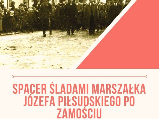 Z Marszałkiem po Zamościu