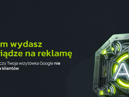 Zanim wydasz pieniądze na reklamę, sprawdź, czy Twoja wizytówka Google nie odstrasza klientów