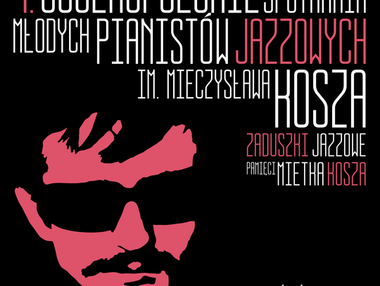 Zaproszenie na IV Ogólnopolskie Spotkania Młodych Pianistów Jazzowych im. Mieczysława Kosza