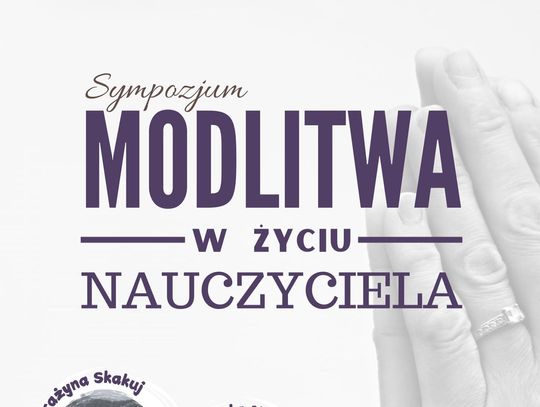 Zaproszenie na sympozjum „Modlitwa w życiu nauczyciela”