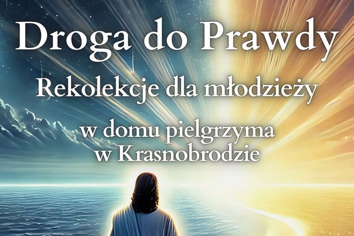 Droga do Prawdy- rekolekcje dla młodzieży w Krasnobrodzie
