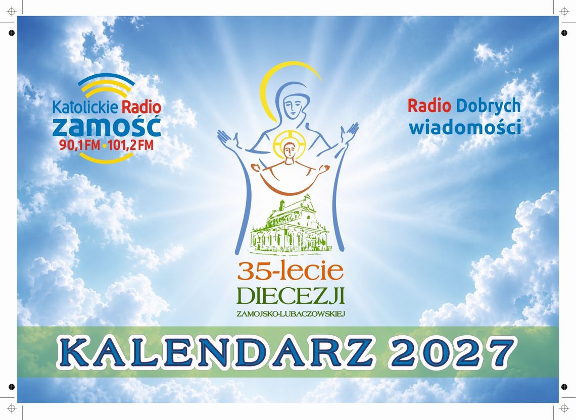 Kalendarze Katolickiego Radia Zamość na 2027 r. Kalendarze Katolickiego Radia Zamość na 2027 r.