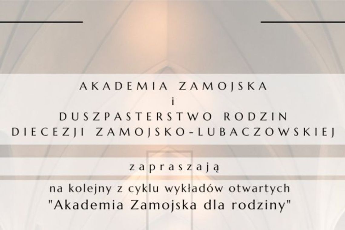 Kolejny wykład z cyklu "Akademia Zamojska dla rodziny"