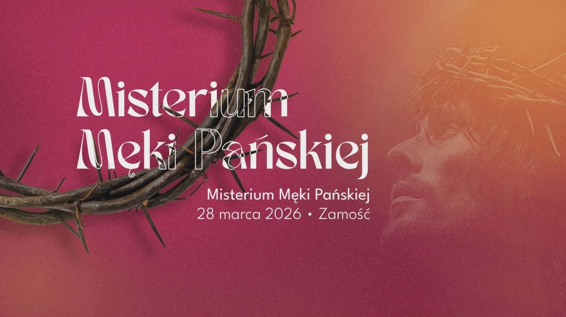 Misterium Męki Pańskiej w Zamościu 2026