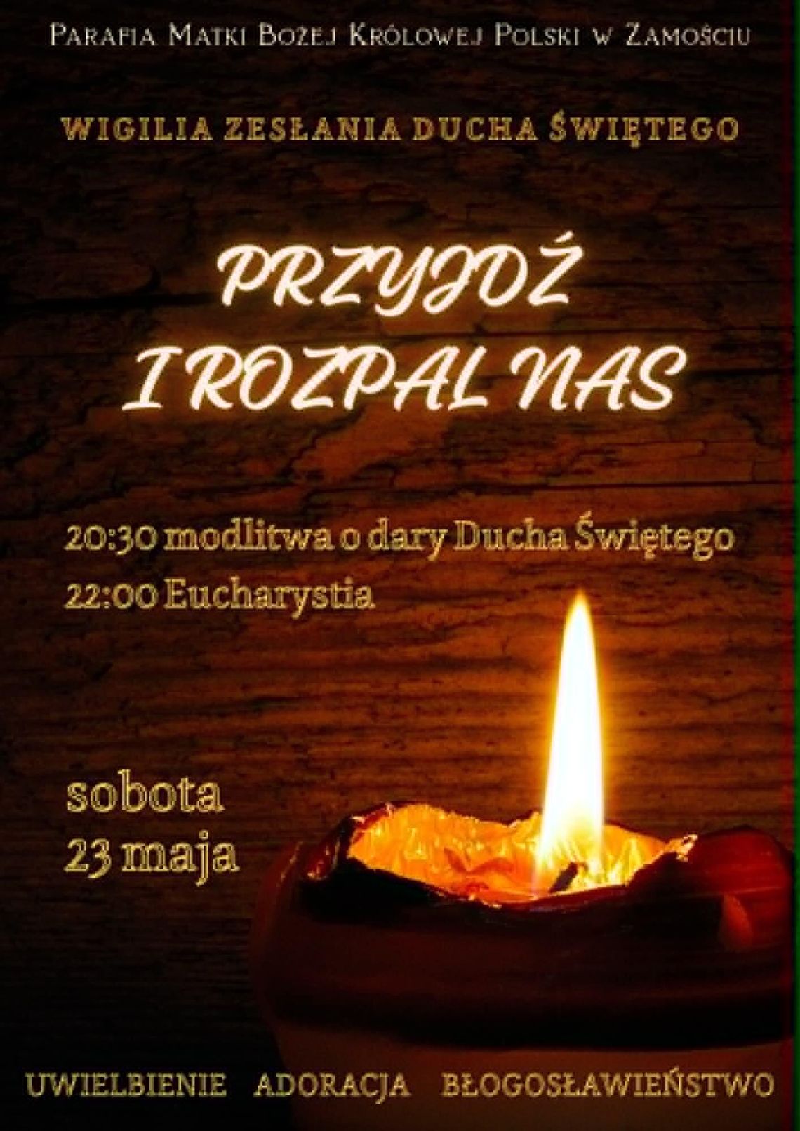„Przyjdź i rozpal nas”! Czuwanie przed Uroczystością Zesłania Ducha Świętego w Zamościu „Przyjdź i rozpal nas”! Czuwanie przed Uroczystością Zesłania Ducha Świętego w Zamościu