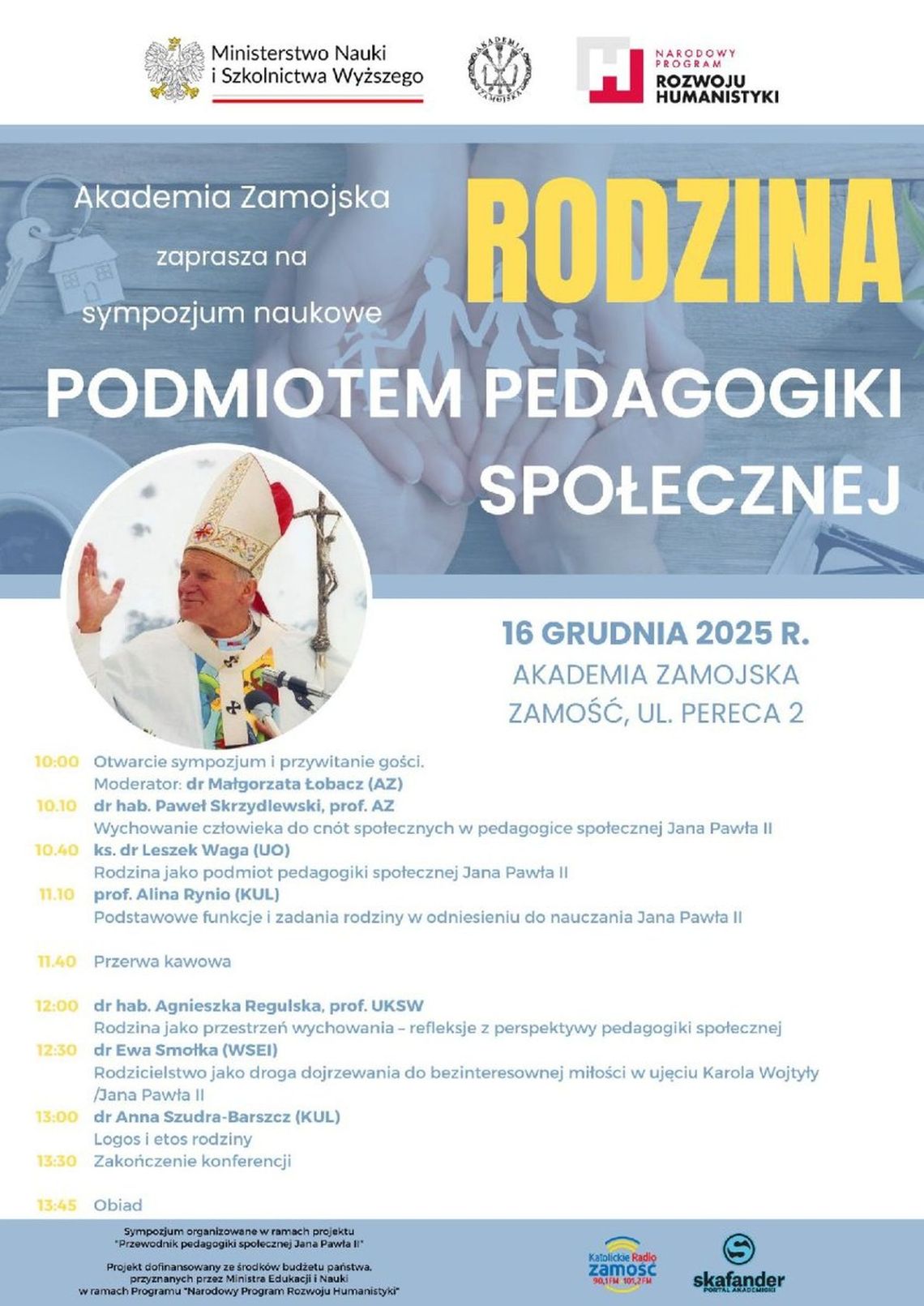 Sympozjum naukowe "Rodzina podmiotem pedagogiki społecznej" Sympozjum naukowe "Rodzina podmiotem pedagogiki społecznej"