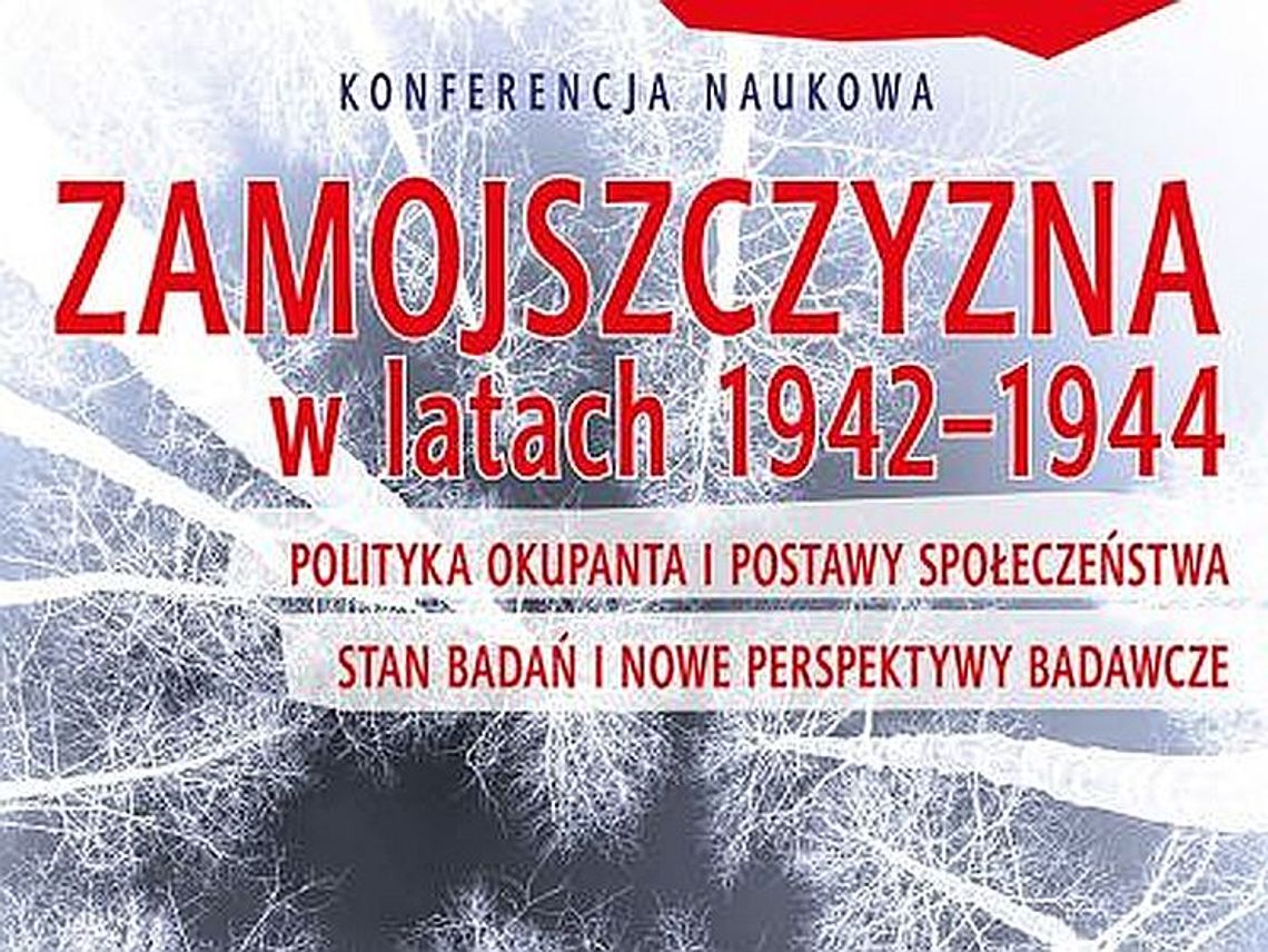 Zamojszczyzna w latach 1942-1944 – Polityka okupanta i postawy społeczeństwa – Lublin, 20-21 marca 2019