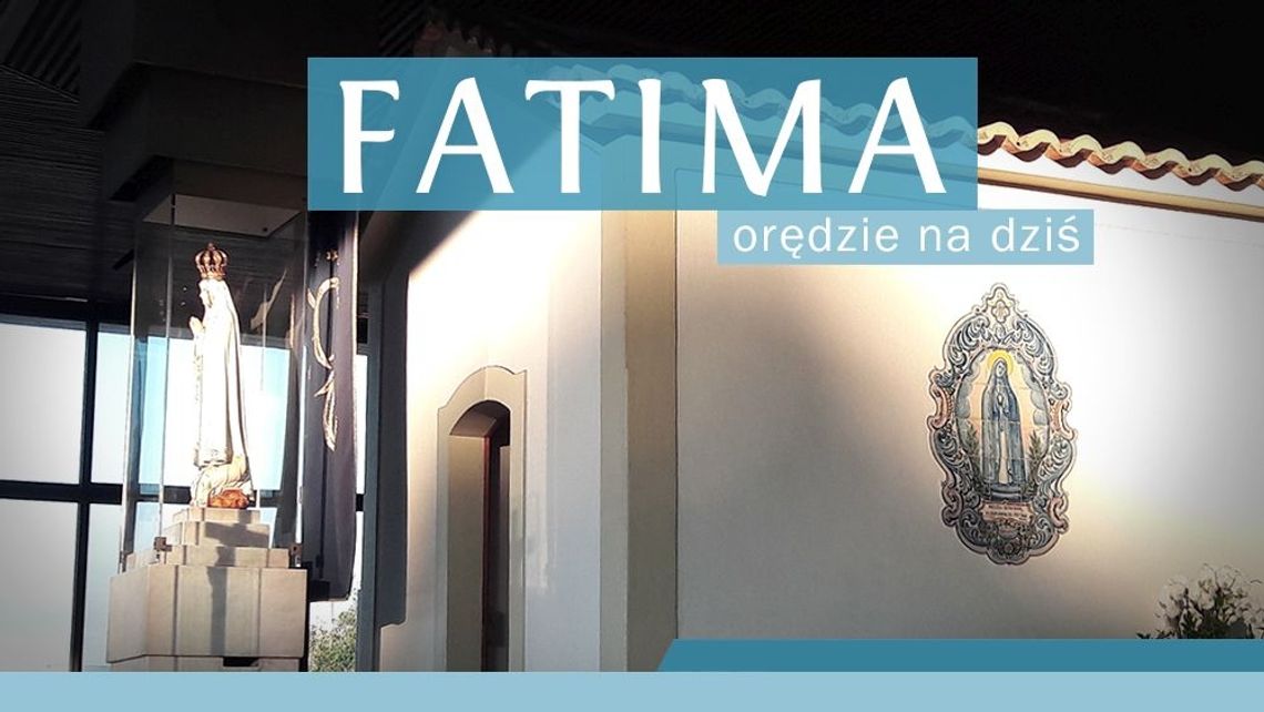 Fatima - orędzie na dziś